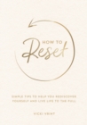 How to Reset : Simple Tips to Help You Rediscover Yourself and Live Life to the Full - eBook