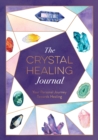The Crystal Healing Journal : Your Personal Journey Towards Healing - Book