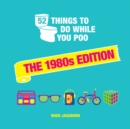 52 Things To Do While You Poo : The 1980s Edition - eBook