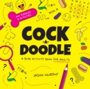 Cock-a-Doodle : A Rude Activity Book for Adults - Book
