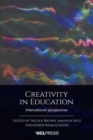 Creativity in Education : International Perspectives - Book