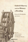 Gabriel Harvey and the History of Reading : Essays by Lisa Jardine and Others - Book