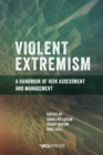 Violent Extremism : A Handbook of Risk Assessment and Management - Book