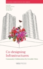 Co-Designing Infrastructures : Community Collaboration for Liveable Cities - Book