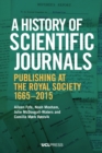 A History of Scientific Journals : Publishing at the Royal Society, 1665-2015 - Book