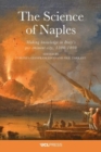 The Science of Naples : Making Knowledge in Italys Pre-Eminent City, 1500-1800 - Book