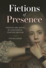 Fictions of Presence : Theatre and Novel in Eighteenth-Century Britain - eBook