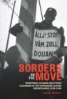 Borders on the Move : Territorial Change and Ethnic Cleansing  in the Hungarian-Slovak Borderlands, 1938-1948 - eBook
