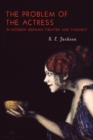 The Problem of the Actress in Modern German Theater and Thought - eBook