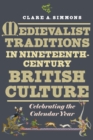 Medievalist Traditions in Nineteenth-Century British Culture : Celebrating the Calendar Year - eBook