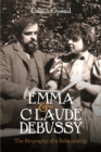 Emma and Claude Debussy : The Biography of a Relationship - eBook