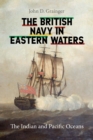 The British Navy in Eastern Waters : The Indian and Pacific Oceans - eBook
