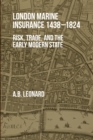 London Marine Insurance 1438-1824 : Risk, Trade, and the Early Modern State - eBook
