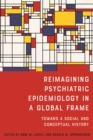 Reimagining Psychiatric Epidemiology in a Global Frame : Toward a Social and Conceptual History - eBook