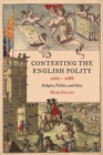 Contesting the English Polity, 1660-1688 : Religion, Politics, and Ideas - eBook