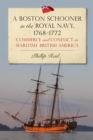 A Boston Schooner in the Royal Navy, 1768-1772 : Commerce and Conflict in Maritime British America - eBook