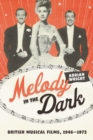 Melody in the Dark : British Musical Films, 1946-1972 - eBook