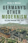 Germany's Other Modernism : The Jena Paradigm, 1900-1914 - eBook