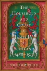 The Household and Court of James IV of Scotland, 1488-1513 - eBook