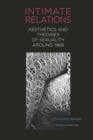Intimate Relations : Aesthetics and Theories of Sexuality around 1968 - eBook