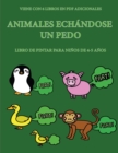 Libro de pintar para ninos de 4-5 anos (Animales echandose un pedo) : Este libro tiene 40 paginas para colorear sin estres, para reducir la frustracion y mejorar la confianza. Este libro ayudara a los - Book