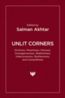 Unlit Corners : Dirtiness, Miserliness, Shyness, Outrageousness, Shallowness, Indecisiveness, Restlessness, and Cowardliness - Book