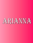 Arianna : 100 Pages 8.5" X 11" Personalized Name on Notebook College Ruled Line Paper - Book