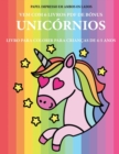 Livro para colorir para criancas de 4-5 anos (Unicornios) : Este livro tem 40 paginas coloridas sem stress para reduzir a frustracao e melhorar a confianca. Este livro ira ajudar as criancas pequenas - Book