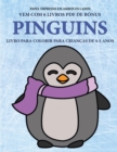 Livro para colorir para criancas de 4-5 anos (Pinguins) : Este livro tem 40 paginas coloridas sem stress para reduzir a frustracao e melhorar a confianca. Este livro ira ajudar as criancas pequenas a - Book