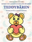Malbuch fur 4-5 jahrige Kinder (Teddybaren) : Dieses Buch enthalt 40 stressfreie Farbseiten, mit denen die Frustration verringert und das Selbstvertrauen gestarkt werden soll. Dieses Buch soll kleinen - Book