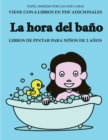 Libros de pintar para ninos de 2 anos (La hora del bano) : Este libro tiene 40 paginas para colorear sin estres, para reducir la frustracion y mejorar la confianza. Este libro ayudara a los ninos muy - Book