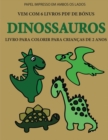 Livro para colorir para criancas de 2 anos (Dinossauros) : Este livro tem 40 paginas coloridas com linhas extra espessas para reduzir a frustracao e melhorar a confianca. Este livro vai ajudar as cria - Book