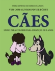 Livro para colorir para criancas de 2 anos (Caes) : Este livro tem 40 paginas coloridas com linhas extra espessas para reduzir a frustracao e melhorar a confianca. Este livro vai ajudar as criancas mu - Book