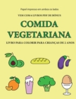 Livro para colorir para criancas de 2 anos (Comida vegetariana) : Este livro tem 40 paginas coloridas com linhas extra espessas para reduzir a frustracao e melhorar a confianca. Este livro vai ajudar - Book