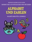 Malbucher fur 2-Jahrige (Alphabet und Zahlen) : Dieses Buch enthalt 40 farbige Seiten mit extra dicken Linien, mit denen die Frustration verringert und das Selbstvertrauen gestarkt werden soll. Dieses - Book