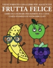 Libro da colorare per bambini di 4-5 anni (Frutta felice) : Questo libro contiene 40 pagine a colori senza stress progettate per ridurre la frustrazione e aumentare la fiducia dei bambini in si stessi - Book