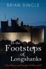 In the Footsteps of Longshanks : (The Places and People of Edward I) - Book
