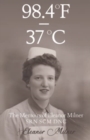 98.4F to 37C : The Memoirs of Eleanor Milner SRN SCM DNC - Book