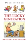 The Lucky Generation 1930 to 2030 if We are Lucky - Book