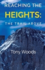 Reaching the Heights : The Trail Above - Book