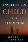 Institution Child - The Beginning - Book