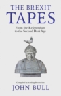 The Brexit Tapes : From the Referendum to the Second Dark Age - eBook