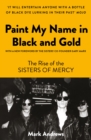 Paint My Name in Black and Gold : The Rise of the Sisters of Mercy - Book