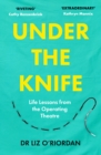 Under the Knife : Life Lessons from the Operating Theatre - Book