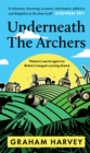 Underneath The Archers : Nature's secret agent on Britain's longest-running drama - Book