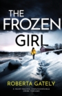 The Frozen Girl : A heart-racing, unputdownable crime thriller - Book