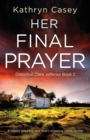 Her Final Prayer : A totally gripping and heart-stopping crime thriller - Book