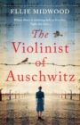 The Violinist of Auschwitz : Based on a true story, an absolutely heartbreaking and gripping World War 2 novel - Book