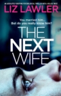 The Next Wife : An absolutely gripping psychological thriller with a killer twist - Book