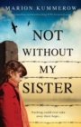 Not Without My Sister : A compelling and heartbreaking WW2 historical novel - Book